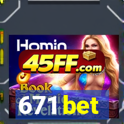 671 bet